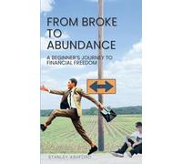 From Broke to Abundance: A beginner's journey to financial freedom: 5 (Money & Wealth Management)