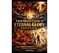 FROM BROKEN CHAINS TO ETERNAL GLORY Redemption of the Soul: Part 3 (Lost and Redeemed)