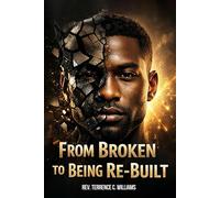 From Broken to being Rebuilt: A Black Man’s Journey of Faith, Healing, and Strength After Divorce