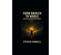 From Broken to Whole: Biblical Healing After Divorce