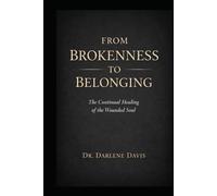 From Brokenness to Belonging: The Continual Healing of the Wounded Soul