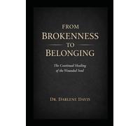 From Brokenness to Belonging: The Continual Healing of the Wounded Soul