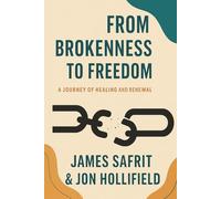 From Brokenness to Freedom: A Journey of Healing and Renewal