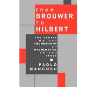 From Brouwer to Hilbert: The Debate on the Foundations of Mathematics in the 1920s