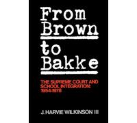 From Brown To Bakke: The Supreme Court and School Integration: 1954-1978