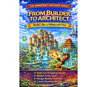 From Builder to Architect: 4 (Minecraft Decoded)
