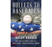 From Bullets to Baseballs: The Semi-Fictional Story of a Green Beret Turned Baseball Umpire