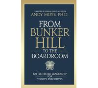 From Bunker Hill to the Boardroom: Battle-Tested Leadership for Today's Executives