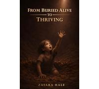 From Buried Alive to Thriving: A Story of Healing, Motherhood, and Faith After Trauma