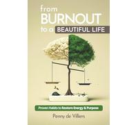 From Burnout to a Beautiful Life: Proven Habits to Restore Energy & Purpose (From Burnout to a Rebalanced Life)