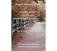 From Calling To Commission: Journey Into Ministry And Leadership (From Calling To Commission - Leadership Series)
