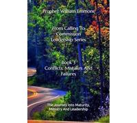 From Calling To Commission - Leadership Series: Book 3 - Conflicts, Mistakes And Failures