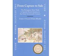 From Capture to Sale: The Portuguese Slave Trade to Spanish South America in the Early Seventeenth Century: 12 (Brill's Paperback Collection / History)