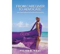 From Caregiver To Advocate: How Caregiving Became My Calling To Empower Others