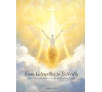 From Caterpillar to Butterfly: Your Step-by-Step Guide to New Life and Confidence in Christ