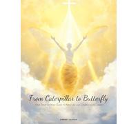 From Caterpillar to Butterfly: Your Step-by-Step Guide to New Life and Confidence in Christ