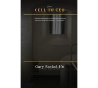 From CELL to CEO: A straight-talking guide for entrepreneurial people who want to use their sentence - and mean it