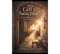 From Cell to Sanctuary: Finding God in Confinement-Literal and Otherwise