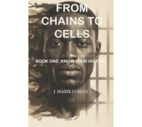 From Chains to Cells: Book One: Know Your History