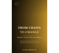 From Chains To Change : The Story Of Black America