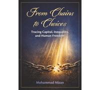 From Chains to Choices: Tracing Capital, Inequality, and Human Freedom