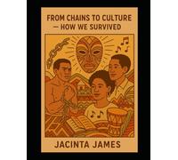 From Chains to Culture: How We Survived: An Empowering Coloring Book for Kids and Youth (From Chains to Culture - How We Survived (Book 1) From Chains ... (Book 2) From Chains to Culture - Blac)