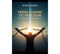 From Chains to Freedom: How to Conquer Addiction and Reclaim Your Life