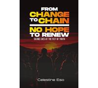 FROM CHANGE TO CHAIN- NO HOPE TO RENEW: Silence dies at the Feet of Truth