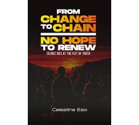 FROM CHANGE TO CHAIN- NO HOPE TO RENEW: Silence dies at the Feet of Truth