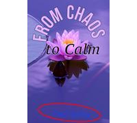 From Chaos to Calm: A Proven 30-Day Plan to Organize Your Home, Simplify Your Life, and Reduce Stress for Good