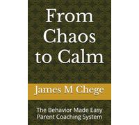 From Chaos to Calm: The Behavior Made Easy Parent Coaching System