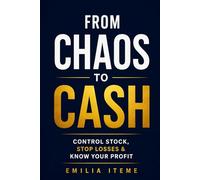 FROM CHAOS TO CASH: The Small Shop Owner's System To Control Stock, Stop losses & Know Your Profit