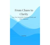 From Chaos to Clarity: A 90-Day Journal for Emotional Clarity and Inner Alignment