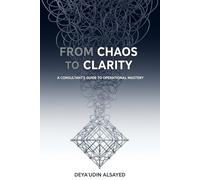 From Chaos to Clarity: A Consultant’s Guide to Operational Mastery