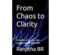From Chaos to Clarity: A Journey of Healing, Self-Awareness, and Alignment
