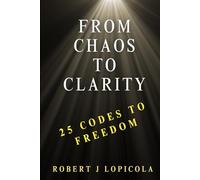 From Chaos to Clarity: Sex Addiction Recovery: 25 Codes to Freedom