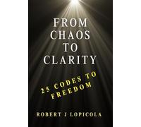 From Chaos to Clarity: Sex Addiction Recovery: 25 Codes to Freedom