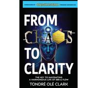 From Chaos To Clarity: The Key to Navigating a Harmonious Life of Ebb & Flow