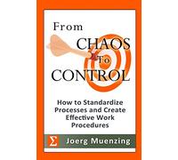 From Chaos to Control: How to Standardize Processes and Create Effective Work Procedures