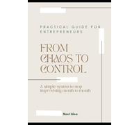 From Chaos to Control: Money Management for Entrepreneurs with Irregular Income: The 4-Account System to Stop Improvising Month to Month