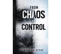 From Chaos To Control: Turning Overwhelm into Structure, Discipline & Direction