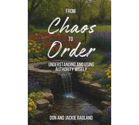 From Chaos to Order: Understanding and Using Authority Wisely: 2 (Discipleship Series)