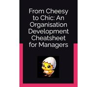 From Cheesy to Chic: An Organisation Development Cheatsheet for Managers