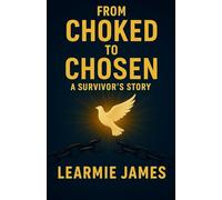 From Choked to Chosen: A Survivor’s Story