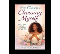From chosen to choosing: What are male centered women
