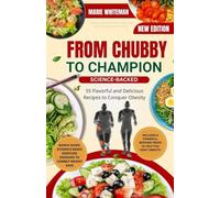 From Chubby to Champion: 55 Flavorful and Delicious Recipes to Conquer Obesity