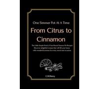 From Citrus to Cinnamon: The Little Simple Book of Year-Round Simmer Pot Recipes
