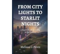 FROM CITY LIGHTS TO STARLIT NIGHTS: A Buyer's Handbook for Moving to the Country