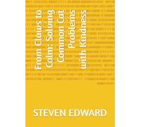 From Claws to Calm: Solving Common Cat Problems with Kindness