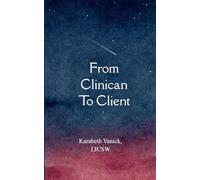From Clinician To Client: (Edition1st)